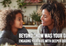 LIFE-Beyond _How Was Your Day___ Engaging Your Kids with Deeper Questions
